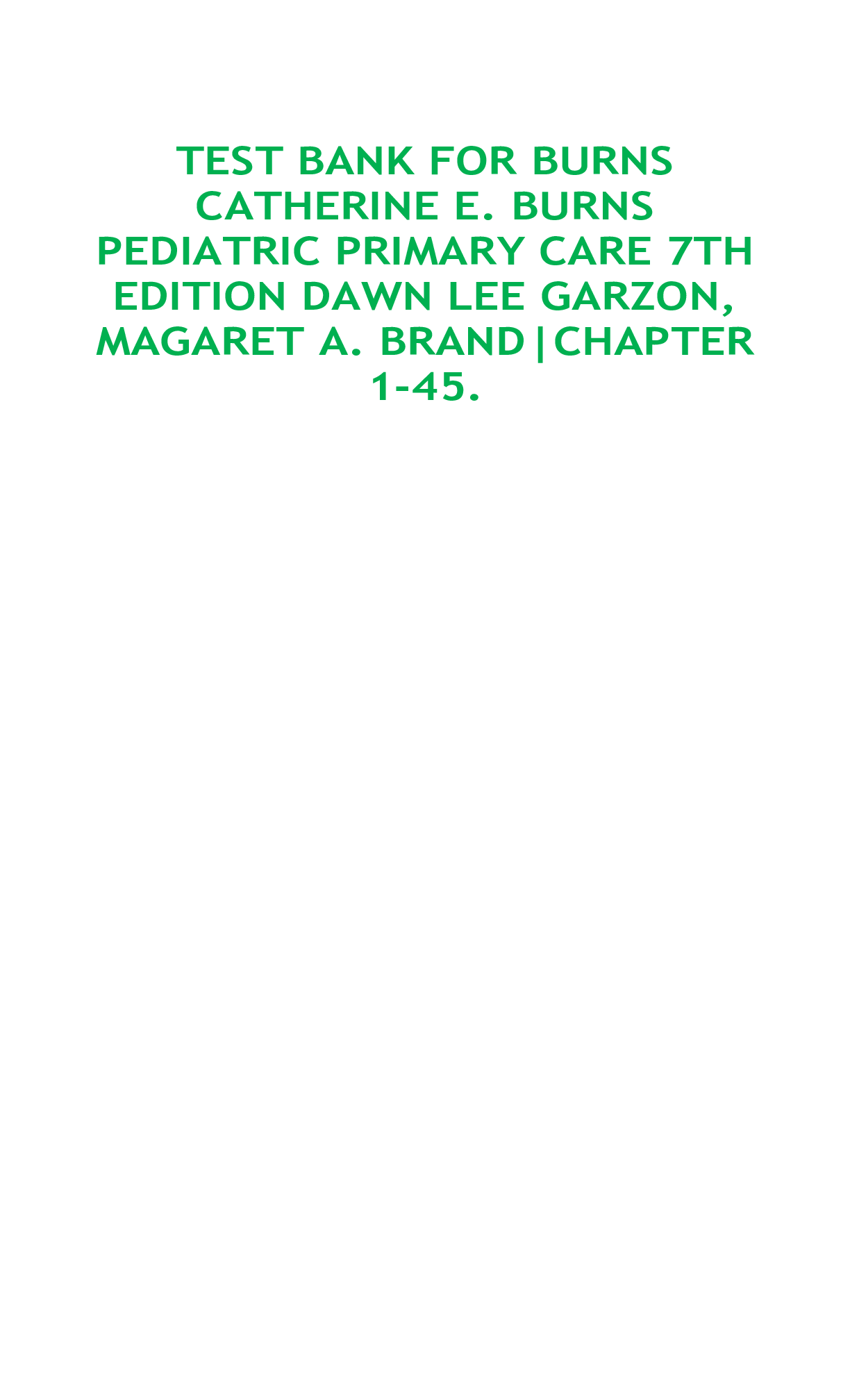 Preview image for TEST BANK FOR BURNS CATHERINE E. BURNS PEDIATRIC PRIMARY CARE 7TH EDITION DAWN LEE GARZON, MAGARET A. BRANDY|CHAPTER 1- 45 COMPLETE GUIDE SOLUTION.